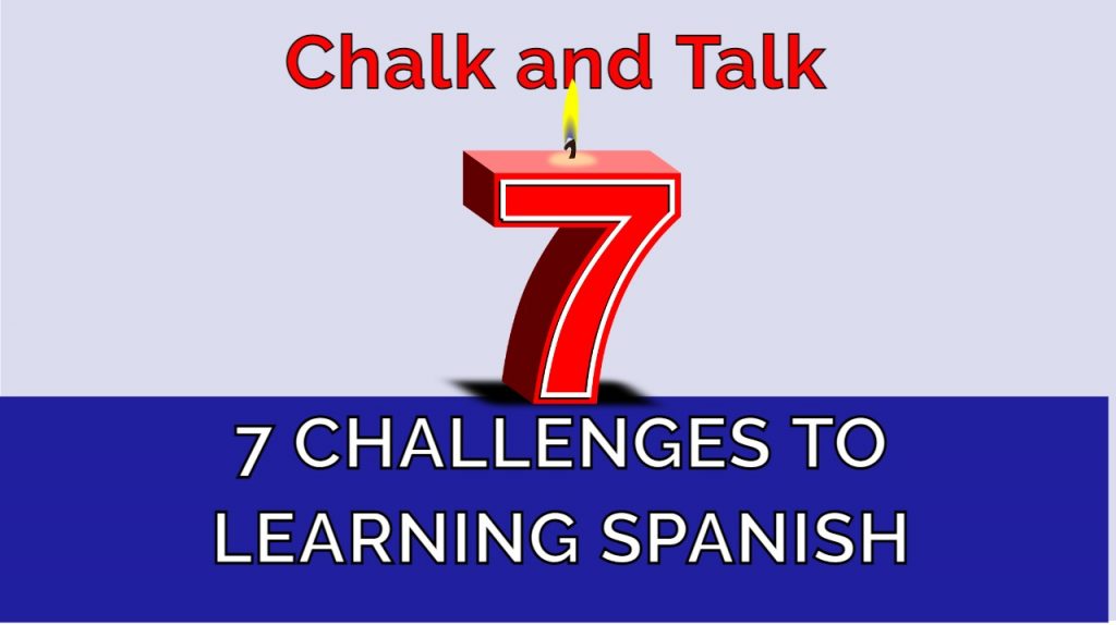 291 Chalk and Talk 7 Challenges to learning Spanish Lightspeed Spanish