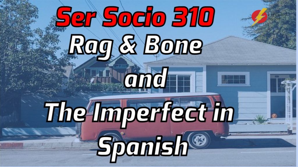 310 Lesson Rag & Bone man and The Imperfect in Spanish Lightspeed Spanish