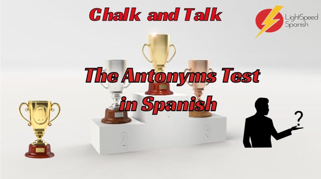 314 Chalk and Talk The Antonyms Test in Spanish Lightspeed Spanish
