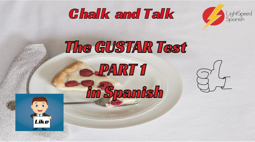 315 Chalk and Talk The GUSTAR Test 1 in Spanish Lightspeed Spanish