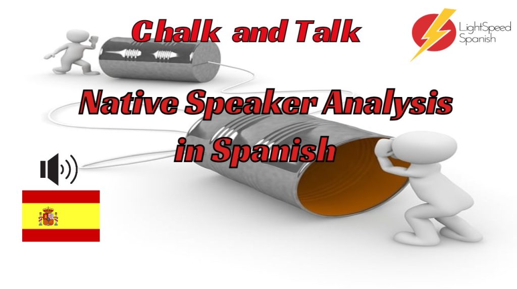 319 Chalk and Talk Native Speaker Analysis in Spanish Lightspeed Spanish