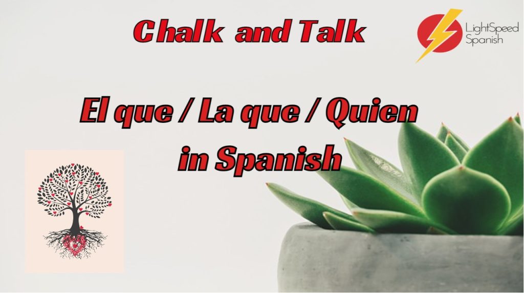 320 Chalk and Talk El que/La que/Quien in Spanish Lightspeed Spanish