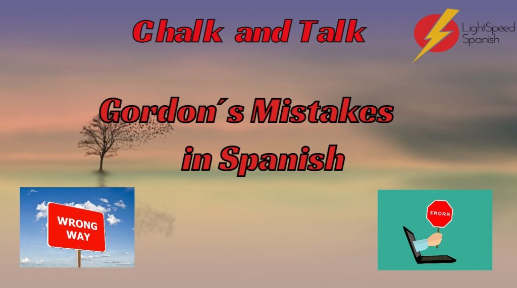323 Chalk and Talk Gordon´s Mistakes in Spanish Lightspeed Spanish
