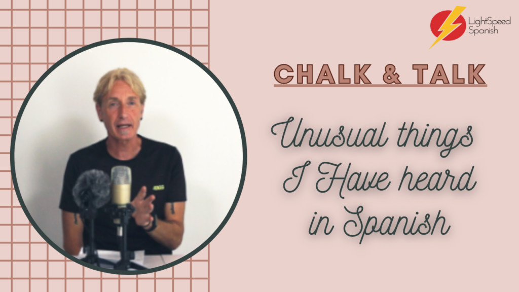 330 Chalk and Talk Unusual things in Spanish Lightspeed Spanish