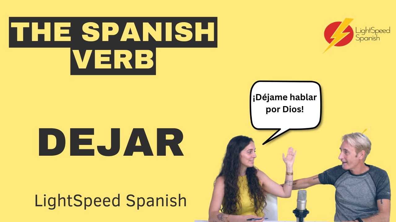 76 Advanced Spanish verb Dejar Lightspeed Spanish
