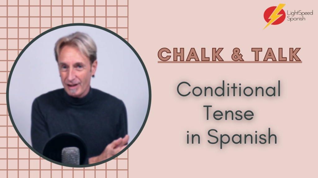 341 Chalk and Talk Conditional Tense in Spanish Lightspeed Spanish
